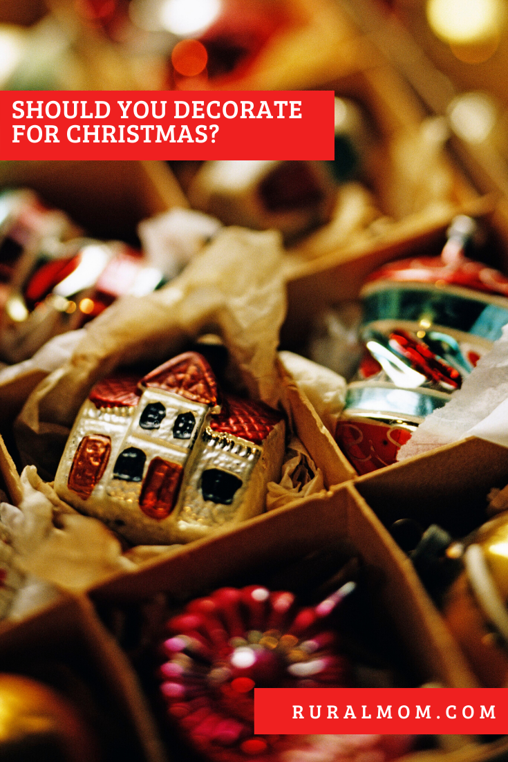Should You Decorate For Christmas? Rural Mom