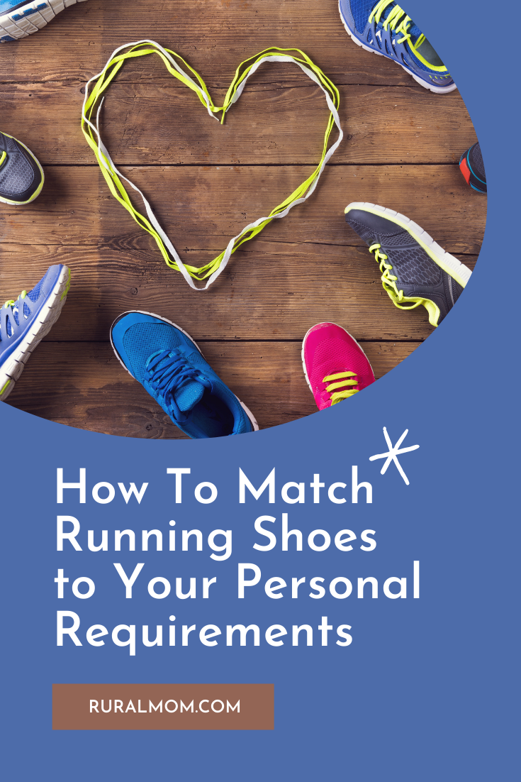 How Do I Match My Running Shoes to My Requirements? Rural Mom